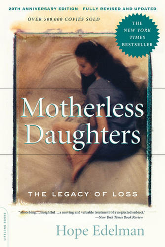 Motherless Daughters: The Legacy of Loss, 20th Anniversary Edition (3rd edition)