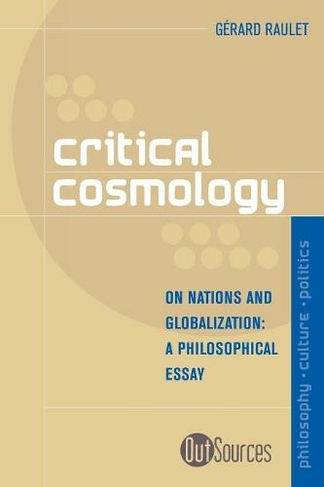 Critical Cosmology: On Nations and Globalization (Out Sources: Philosophy-Culture-Politics)