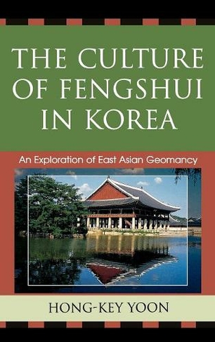 The Culture of Fengshui in Korea: An Exploration of East Asian Geomancy (AsiaWorld)
