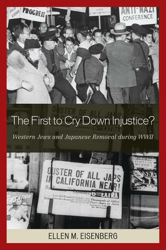 The First to Cry Down Injustice?: Western Jews and Japanese Removal During WWII