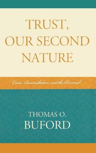 Trust, Our Second Nature: Crisis, Reconciliation, and the Personal