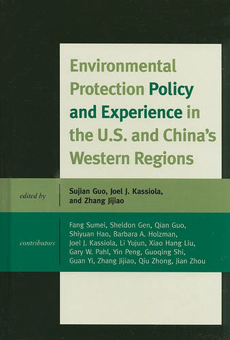 Environmental Protection Policy and Experience in the U.S. and China's Western Regions: (Challenges Facing Chinese Political Development)