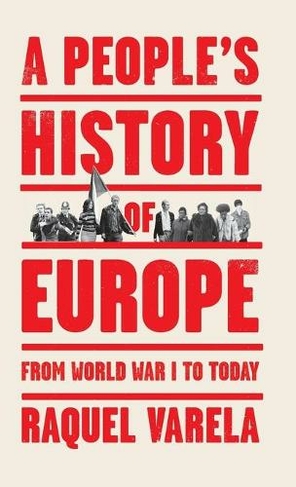 A People's History of Europe: From World War I to Today (People's History)