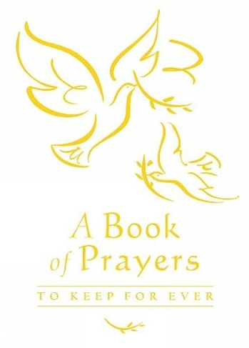 A Book of Prayers to Keep for Ever: (New edition)