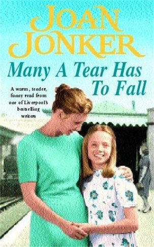 Many a Tear has to Fall: A warm, tender, heartfelt saga of a loving Liverpool family