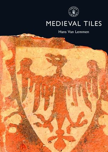 Medieval Tiles: (Shire Album S. 380)