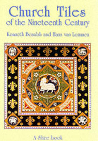 Church Tiles of the Nineteenth Century: (Shire Album S. No. 184 2nd Revised edition)