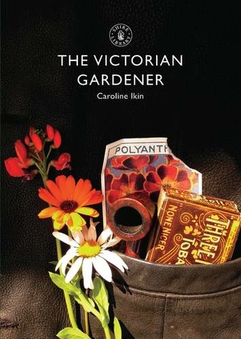 The Victorian Gardener: (Shire Library)