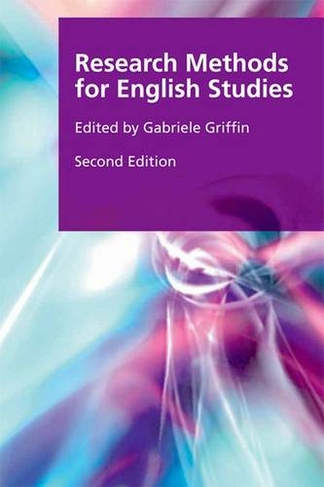 Research Methods for English Studies: (Research Methods for the Arts and Humanities Revised edition)