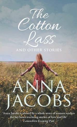 The Cotton Lass and Other Stories: From the multi-million copy bestselling author