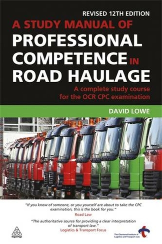 A Study Manual of Professional Competence in Road Haulage: A Complete Study Course for the OCR CPC Examination (12th Revised edition)