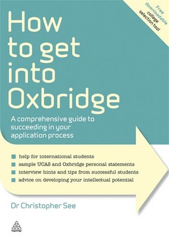 How to Get Into Oxbridge: A Comprehensive Guide to Succeeding in Your Application Process (Elite Students Series)