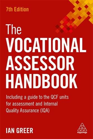 The Vocational Assessor Handbook: Including a Guide to the QCF Units for Assessment and Internal Quality Assurance (IQA) (7th Revised edition)