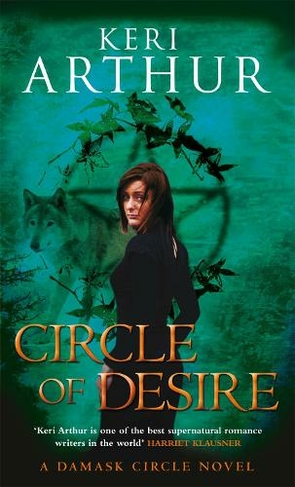 Circle Of Desire: Number 3 in series (Damask Circle Trilogy)