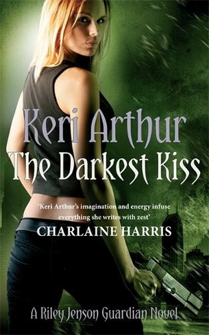 The Darkest Kiss: Number 6 in series (Riley Jenson Guardian)