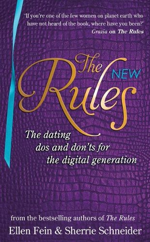 The New Rules: The dating dos and don'ts for the digital generation from the bestselling authors of The Rules