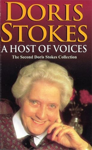 A Host Of Voices: The Second Doris Stokes Collection: Innocent Voices in My Ear & Whispering Voices