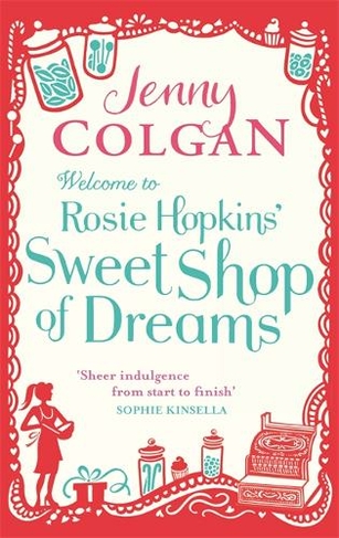 Welcome To Rosie Hopkins' Sweetshop Of Dreams: (Rosie Hopkins)
