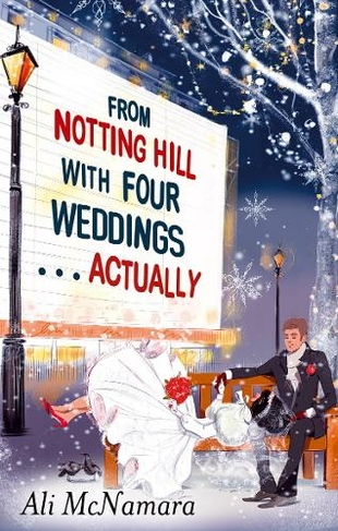 From Notting Hill with Four Weddings . . . Actually: (The Notting Hill Series)