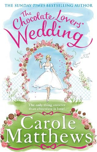 The Chocolate Lovers' Wedding: the feel-good, romantic, fan-favourite series from the Sunday Times bestseller (The Chocolate Lovers')