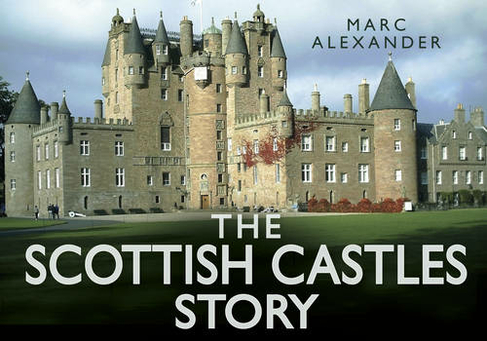 The Scottish Castles Story: (Story of)