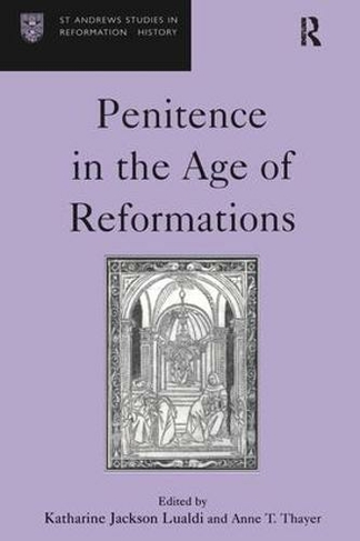 Penitence in the Age of Reformations: (St Andrews Studies in Reformation History)