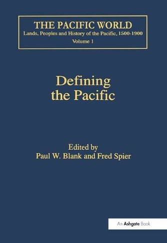 Defining the Pacific: Opportunities and Constraints (The Pacific World: Lands, Peoples and History of the Pacific, 1500-1900)