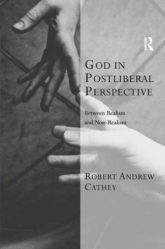 God in Postliberal Perspective: Between Realism and Non-Realism (Transcending Boundaries in Philosophy and Theology)