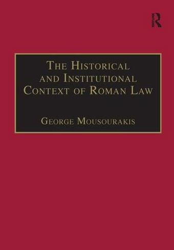 The Historical and Institutional Context of Roman Law: (Laws of the Nations Series)