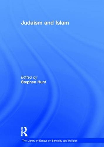 Judaism and Islam: (The Library of Essays on Sexuality and Religion)
