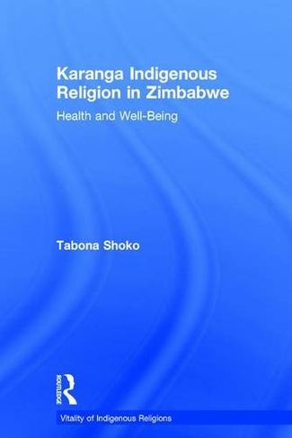 Karanga Indigenous Religion in Zimbabwe: Health and Well-Being (Vitality of Indigenous Religions)