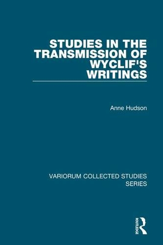 Studies in the Transmission of Wyclif's Writings: (Variorum Collected Studies)