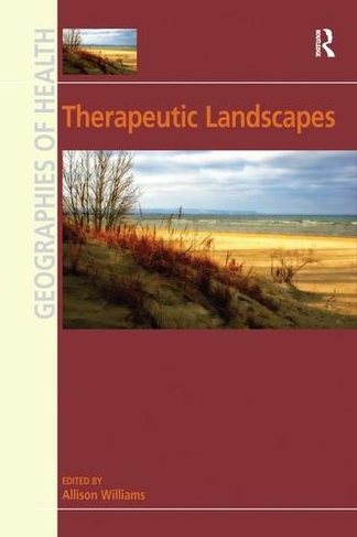 Therapeutic Landscapes: (Geographies of Health Series)