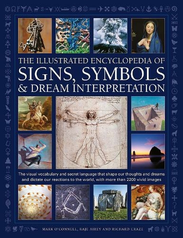 Signs, Symbols & Dream Interpretation, The Illustrated Encyclopedia of: The visual vocabulary and secret language that shape our thoughts and dreams and dictate our reactions to the world, with more than 2200 vivid images (2nd Adapted edition)