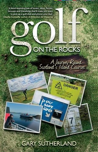 Golf on the Rocks: A Journey Round Scotland's Island Courses