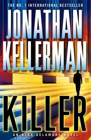 Killer (Alex Delaware series, Book 29): A riveting, suspenseful psychological thriller (Alex Delaware)