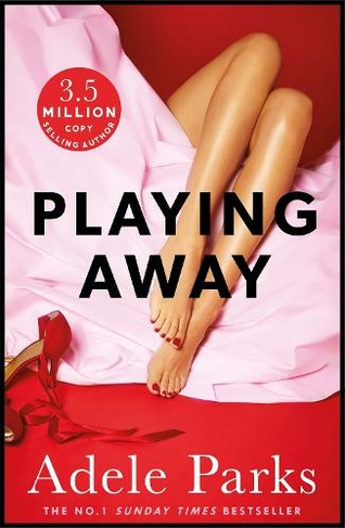 Playing Away: The irresistible, trailblazing novel of an affair from the bestselling author of BOTH OF YOU