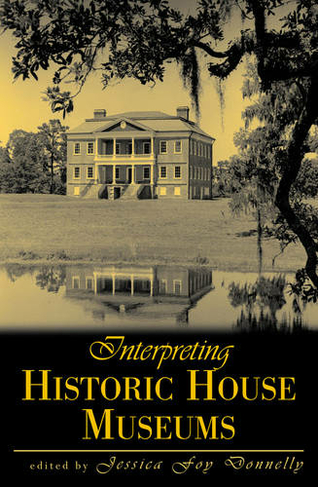 Interpreting Historic House Museums: (American Association for State and Local History)