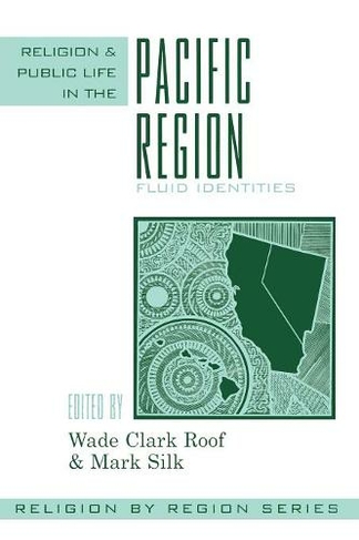 Religion and Public Life in the Pacific Region: Fluid Identities (Religion by Region)