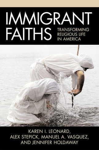 Immigrant Faiths: Transforming Religious Life in America
