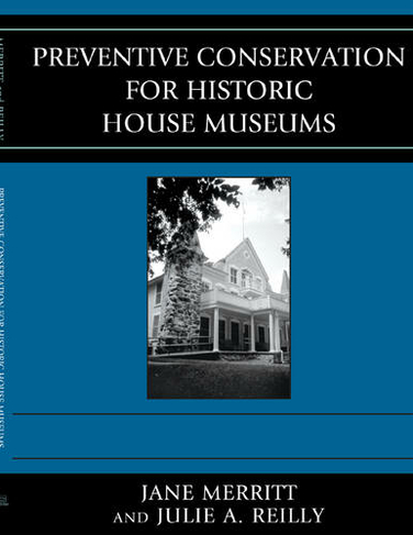 Preventive Conservation for Historic House Museums: (American Association for State and Local History)