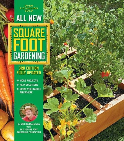 All New Square Foot Gardening, 3rd Edition, Fully Updated: Volume 9 MORE Projects - NEW Solutions - GROW Vegetables Anywhere (All New Square Foot Gardening Third Edition, New Edition)