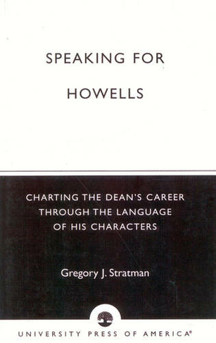 Speaking for Howells: Charting the Dean's Career Through the Language of His Characters