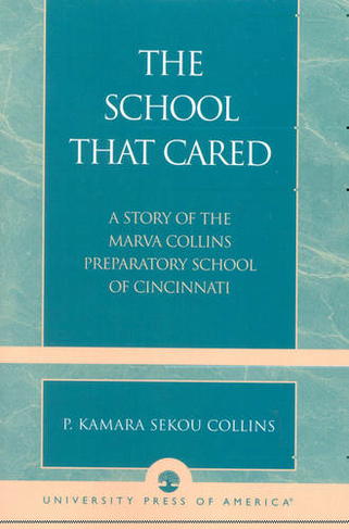 The School that Cared: A Story of the Marva Collins Preparatory School of Cincinnati