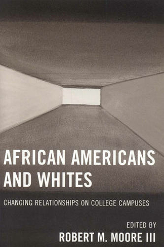African Americans and Whites: Changing Relationships on College Campuses