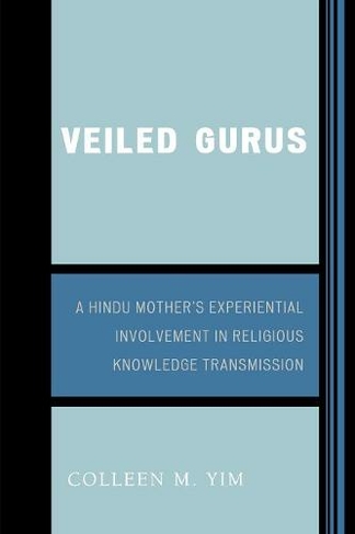 Veiled Gurus: A Hindu Mother's Experiential Involvement in Religious Knowledge Transmission