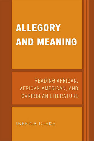 Allegory and Meaning: Reading African, African American, and Caribbean Literature