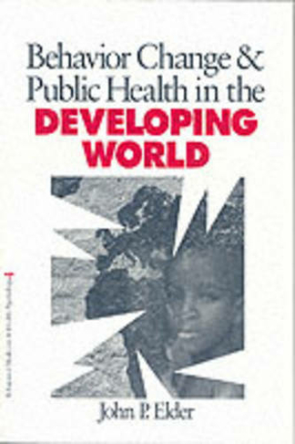 Behavior Change and Public Health in the Developing World: (Behavioral Medicine and Health Psychology)