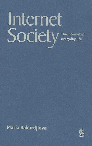 Internet Society: The Internet in Everyday Life