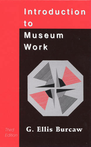 Introduction to Museum Work: (American Association for State and Local History 3rd Edition)